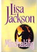 Jackson, Lisa - Mindhalálig