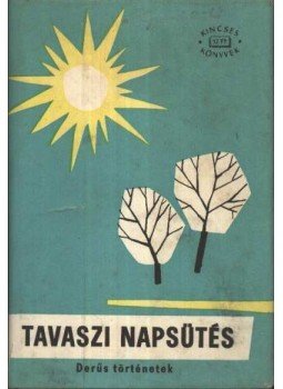 Fenyő István - Tavaszi napsütés Fenyő István - Tavaszi napsütés, 1961 antikvár könyv