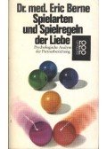 Eric Berne - Spielarten und Spielregeln der Liebe