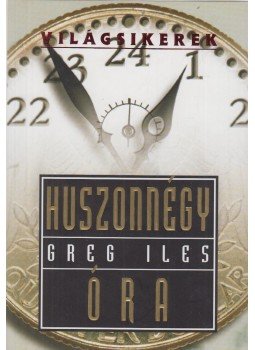 Greg Iles - Huszonnégy óra Greg Iles - Huszonnégy óra, Budapest 2002 antikvár könyv