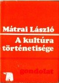 Mátrai László - A kultúra történetisége