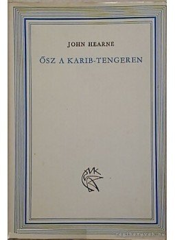 Hearne, John - Ősz a Karib-tengeren Hearne, John - Ősz a Karib-tengeren, Budapest 1964 antikvár könyv