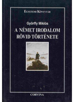 Györffy Miklós - A német irodalom rövid története Györffy Miklós - A német irodalom rövid története, 1995 antikvár könyv