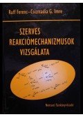 Ruff Ferenc,Csizmadia G. Imre - Szerves reakciómechanizmusok vizsgálata
