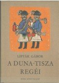 Lipták Gábor - A Duna-Tisza regéi