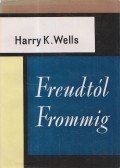 Wells, Harry K. - Freudtól Frommig