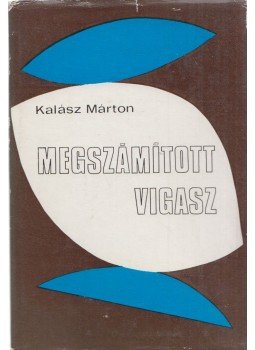 Kalász Márton - Megszámított vigasz Kalász Márton - Megszámított vigasz, Budapest 1976 antikvár könyv
