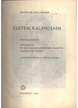 Schliemann, Heinrich - Életem, kalandjaim Schliemann, Heinrich - Életem, kalandjaim, Budapest 1963 antikvár könyv