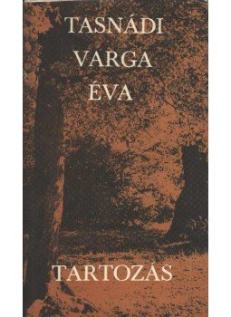Tasnádi Varga Éva - Tartozás Tasnádi Varga Éva - Tartozás, Budapest 1973 antikvár könyv