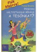 Thomas Brezina - Hogyan változtassuk békává a tesónkat?