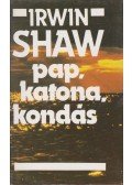 Shaw, Irwin - Pap, katona, kondás