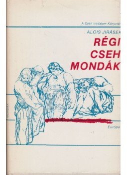 Jirásek, Alois - Régi cseh mondák Jirásek, Alois - Régi cseh mondák, 1984 antikvár könyv