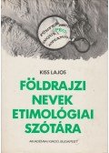 Kiss Lajos - Földrajzi nevek etimológiai szótára