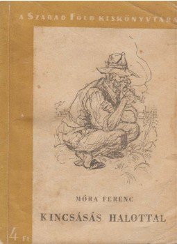 Móra Ferenc - Kincsásás halottal Móra Ferenc - Kincsásás halottal, Budapest 1957 antikvár könyv