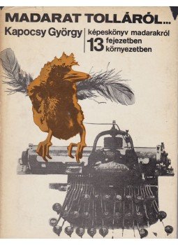 Kapocsy György - Madarat tolláról... Kapocsy György - Madarat tolláról..., 1970 antikvár könyv