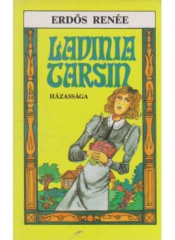 Erdős Renée - Lavinia Tarsin házassága Erdős Renée - Lavinia Tarsin házassága, Budapest 1990 antikvár könyv