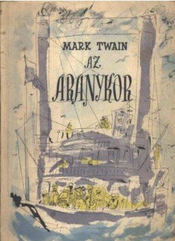 Twain, Mark - Az aranykor Twain, Mark - Az aranykor, Budapest 1957 antikvár könyv