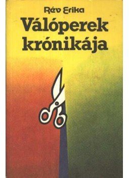 Rév Erika - Válóperek krónikája Rév Erika - Válóperek krónikája, Budapest 1986 antikvár könyv