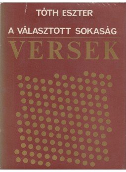 Tóth Eszter - A választott sokaság Tóth Eszter - A választott sokaság, Budapest 1974 antikvár könyv