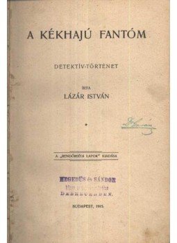 Lázár István - A kékhajú fantóm Lázár István - A kékhajú fantóm, Budapest 1915 antikvár könyv