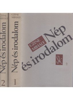 Czine Mihály - Nép és irodalom I-II. kötet Czine Mihály - Nép és irodalom I-II. kötet, Budapest 1981 antikvár könyv