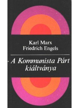 Friedrich Engels, Karl Marx - A Kommunista Párt kiáltványa Friedrich Engels, Karl Marx - A Kommunista Párt kiáltványa, Budapest 1986 antikvár könyv