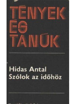 Hidas Antal - Szólok az időhöz Hidas Antal - Szólok az időhöz, Budapest 1979 antikvár könyv