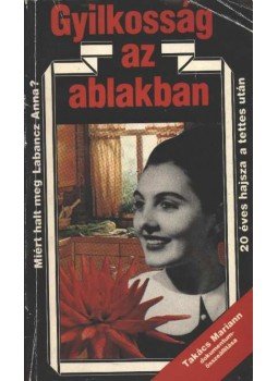 Takács Mariann - Gyilkosság az ablakban Takács Mariann - Gyilkosság az ablakban, Budapest 1990 antikvár könyv
