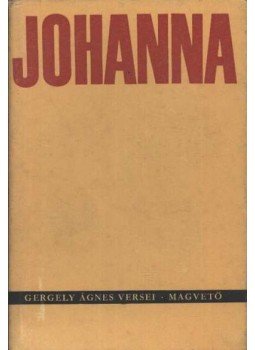 Gergely Ágnes - Johanna Gergely Ágnes - Johanna, Budapest 1968 antikvár könyv