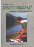 Szarka László - Keszeghorgászat modern módszerekkel