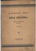 Modersohn Ernő - Nézz Jézusra!
