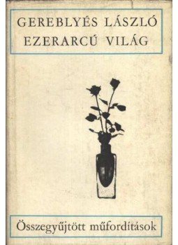 Gereblyés László - Ezerarcú világ Gereblyés László - Ezerarcú világ, Budapest 1971 antikvár könyv
