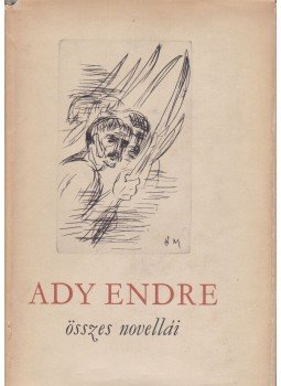 Ady Endre, Bustya Endre (szerk.) - Ady Endre összes novellái Ady Endre, Bustya Endre (szerk.) - Ady Endre összes novellái, Budapest 1961 antikvár könyv