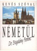 Dr. Bogdány Ferenc - Kevés szóval németül