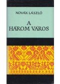 Novák László - A három város