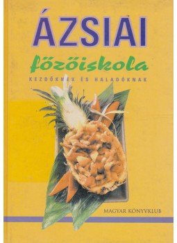 Weisz Györgyi (szerk.) - Ázsiai főzőiskola Weisz Györgyi (szerk.) - Ázsiai főzőiskola, Budapest 2003 antikvár könyv