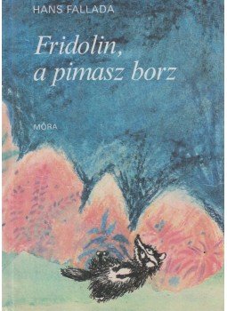 Hans Fallada - Fridolin, a pimasz borz Hans Fallada - Fridolin, a pimasz borz, Budapest 1982 antikvár könyv