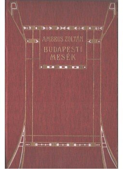 Ambrus Zoltán - Budapesti mesék Ambrus Zoltán - Budapesti mesék, Budapest 1908 antikvár könyv