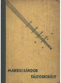 Makkai Sándor - Táltos király Makkai Sándor - Táltos király, Budapest 1943 antikvár könyv