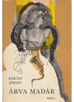 Kárász József - Árva madár Kárász József - Árva madár, Budapest 1972 antikvár könyv