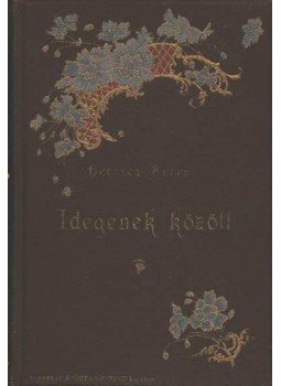 Herczeg Ferenc - Idegenek között Herczeg Ferenc - Idegenek között, Budapest 1900 antikvár könyv