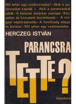 Herczeg István - Parancsra tette? Herczeg István - Parancsra tette?, Budapest 1969 antikvár könyv