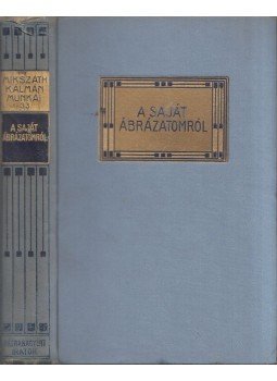 Mikszáth Kálmán - A saját ábrázatomról Mikszáth Kálmán - A saját ábrázatomról, Budapest 1914 antikvár könyv
