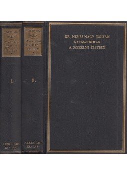 Dr. Nemes Nagy Zoltán - Katasztrófák a szerelmi életben I-II. kötet Dr. Nemes Nagy Zoltán - Katasztrófák a szerelmi életben I-II. kötet, Budapest 1931 antikvár könyv