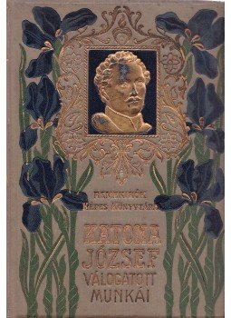 Katona József - Katona József válogatott munkái Katona József - Katona József válogatott munkái, Budapest 1907 antikvár könyv
