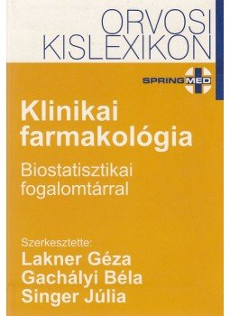 Lakner Géza, Gachályi Béla, Singer Júlia - Klinikai farmakológiai kislexikon Lakner Géza, Gachályi Béla, Singer Júlia - Klinikai farmakológiai kislexikon, Budapest 2005 antikvár könyv