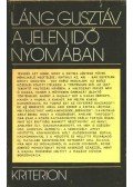 Láng Gusztáv - A jelenidő nyomában