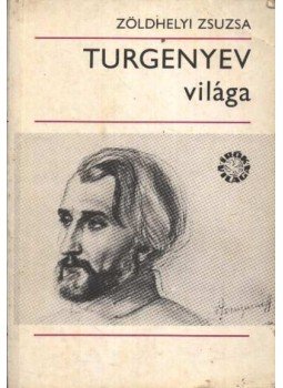 Zöldhelyi Zsuzsa - Turgenyev világa Zöldhelyi Zsuzsa - Turgenyev világa, Budapest 1978 antikvár könyv
