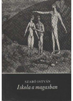 Szabó István - Iskola a magasban Szabó István - Iskola a magasban, Budapest 1977 antikvár könyv