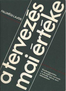 Faluvégi Lajos - A tervezés mai értéke Faluvégi Lajos - A tervezés mai értéke, Budapest 1983 antikvár könyv